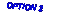 Text Box: OPTION 2